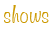 shows